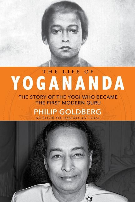 Life of Yogananda: The Story of the Yogi Who Became the First Modern Guru Paperback Hay House