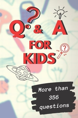 Q&A a day for kids: More than 365 Q&A a Day Journal for Kids/children's activity book /Create Your Own Personal Time / 110 pages/6*9 Paperback Independently Published