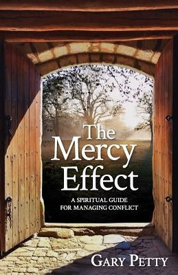 The Mercy Effect: A Spiritual Guide for Managing Conflict Paperback Little Frog Publishing