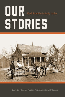 Our Stories: Black Families in Early Dallas Volume 7 Paperback University of North Texas Press