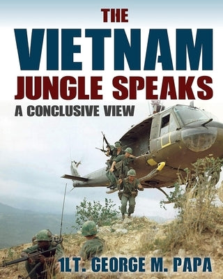 The Vietnam Jungle Speaks: A Conclusive View Paperback Papa Books