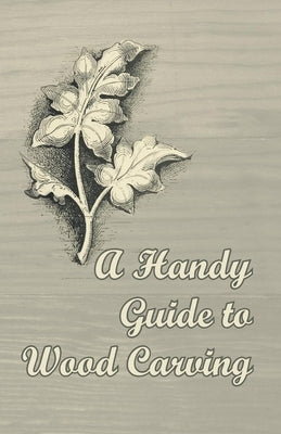 A Handy Guide to Wood Carving Paperback Brunton Press