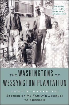 The Washingtons of Wessyngton Plantation: Stories of My Family's Journey to Freedom Atria Books