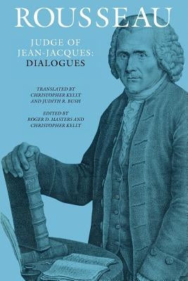 Rousseau, Judge of Jean-Jacques: Dialogues Paperback Dartmouth College Press