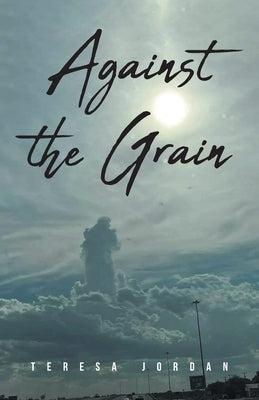Against the Grain Paperback Christian Faith Publishing