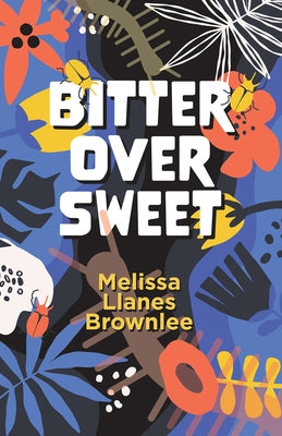Bitter Over Sweet by Llanes Brownlee, Melissa