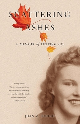 Scattering Ashes: A Memoir of Letting Go Paperback She Writes Press