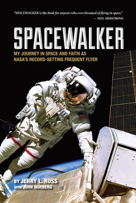 Spacewalker: My Journey in Space and Faith as Nasa's Record-Setting Frequent Flyer Paperback Purdue University Press