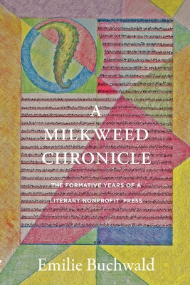 A Milkweed Chronicle: The Formative Years of a Literary Nonprofit Press Paperback Milkweed Editions
