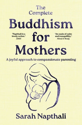 The Complete Buddhism for Mothers by Napthali, Sarah