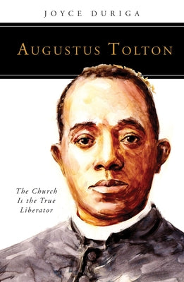 Augustus Tolton: The Church Is the True Liberator Paperback Liturgical Press