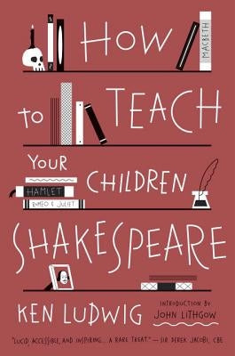 How to Teach Your Children Shakespeare Paperback Broadway Books