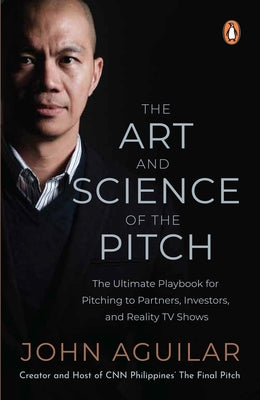 The Art and Science of the Pitch: The Ultimate Playbook for Pitching to Partners, Investors, and Reality TV Shows Paperback Penguin Random House Sea