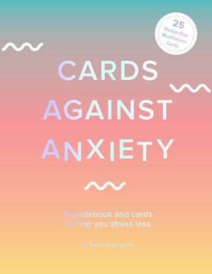 Cards Against Anxiety Guidebook & Card Set: A Guidebook and Cards to Help You Stress Less [With Cards] Paperback Abrams Noterie