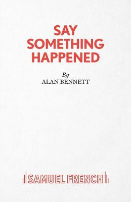 Say Something Happened Paperback Samuel French Ltd