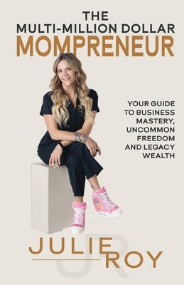 The Multi-Million Dollar Mompreneur: Your Guide to Business Mastery, Uncommon Freedom, and Legacy Wealth Paperback Gwn Publishing, LLC
