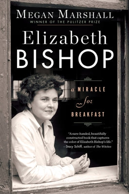 Elizabeth Bishop: A Miracle for Breakfast Paperback Mariner Books