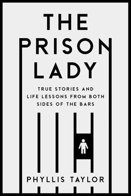 The Prison Lady: True Stories and Life Lessons from Both Sides of the Bars Paperback Sutherland House Books