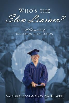 Who's the Slow Learner? A Chronicle of Inclusion and Exclusion Paperback Outskirts Press