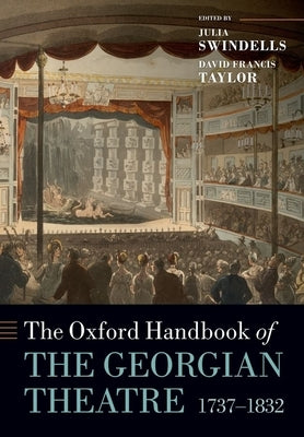 The Oxford Handbook of the Georgian Theatre, 1737-1832 Paperback Oxford University Press, USA