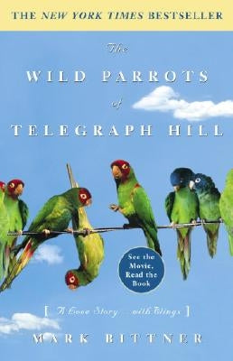 The Wild Parrots of Telegraph Hill: A Love Story . . . with Wings Paperback Crown Publishing Group (NY)