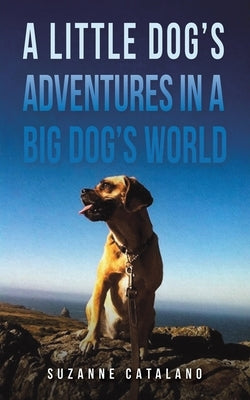 A Little Dog's Adventures in a Big Dog's World Paperback Austin Macauley