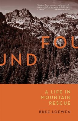 Found: A Life in Mountain Rescue Paperback Mountaineers Books