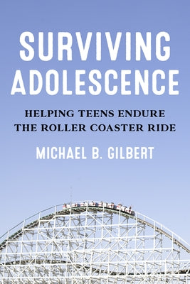Surviving Adolescence: Helping Teens Endure the Roller-Coaster Ride Paperback Rowman & Littlefield Publishers