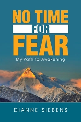 No Time for Fear: My Path to Awakening Paperback Balboa Press