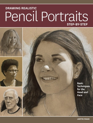 Drawing Realistic Pencil Portraits Step by Step: Basic Techniques for the Head and Face Paperback North Light Books