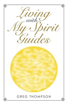 Living with My Spirit Guides Paperback Balboa Press