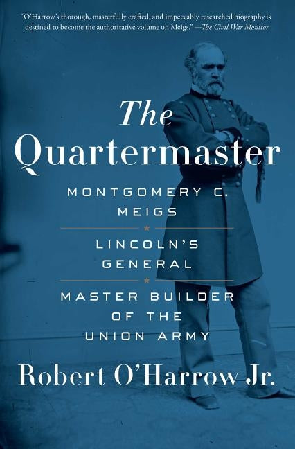 The Quartermaster: Montgomery C. Meigs, Lincoln's General, Master Builder of the Union Army Paperback Simon & Schuster