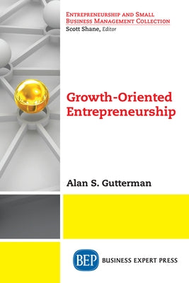 Growth-Oriented Entrepreneurship Paperback Business Expert Press
