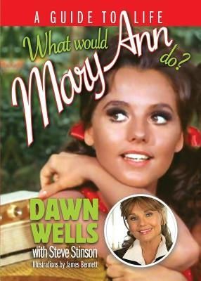 What Would Mary Ann Do?: A Guide To Life Paperback BearManor Media