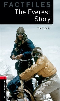 Oxford Bookworms Factfiles: The Everest Story: Level 3: 1000-Word Vocabulary Paperback Oxford University Press, USA