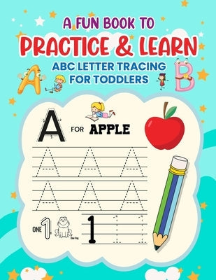 A Fun Book to Practice & Learn ABC Letter Tracing for Toddlers Paperback Independently Published