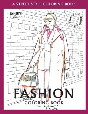 FASHION COLORING BOOK - Vol.1: A Street-Style Coloring Book for fashion lovers Paperback Bye Bye Studio
