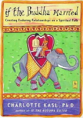 If the Buddha Married: Creating Enduring Relationships on a Spiritual Path Paperback Penguin Books