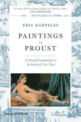 Paintings in Proust: A Visual Companion to in Search of Lost Time Paperback Thames & Hudson
