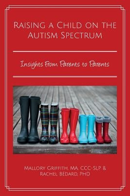 Raising a Child on the Autism Spectrum: Insights From Parents to Parents Paperback TPI Press. the Practice Institute, LLC