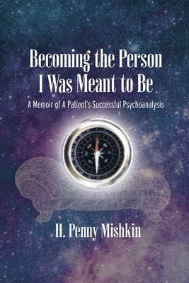 Becoming the Person I Was Meant To Be: A Memoir of A Patient's Successful Psychoanalysis Paperback Ipbooks