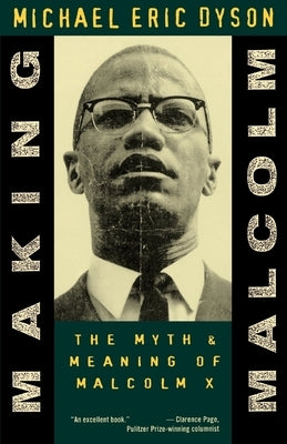 Making Malcolm: The Myth and Meaning of Malcolm X Paperback Oxford University Press, USA