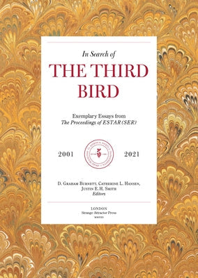 In Search of the Third Bird: Exemplary Essays from the Proceedings of Estar(ser), 2001-2021 Paperback Strange Attractor Press