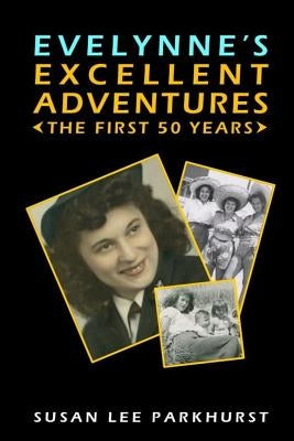 Evelynne's Excellent Adventures: The First 50 Years Paperback Pine Nut Press