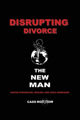 Disrupting Divorce: The New Man Paperback New Rock Press
