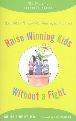 Raise Winning Kids Without a Fight: The Power of Personal Choice Paperback Johns Hopkins University Press
