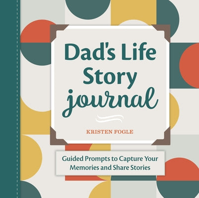 Dad's Life Story Journal: Guided Prompts to Capture Your Memories and Share Stories Paperback Rockridge Press