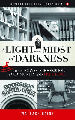 A Light in the Midst of Darkness: The Story of a Bookshop, a Community and True Love Paperback Wellstone Books