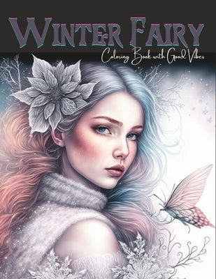 Winter Fairy Coloring Book with Goog Vibes: Fairies Grayscale Coloring Book for Adults Paperback Independently Published