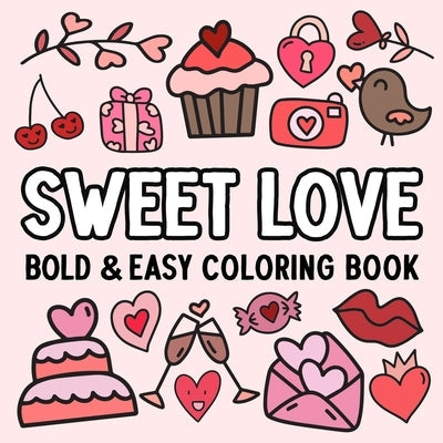 Sweet Love: Bold and Easy Coloring Book Paperback Hue Coloring